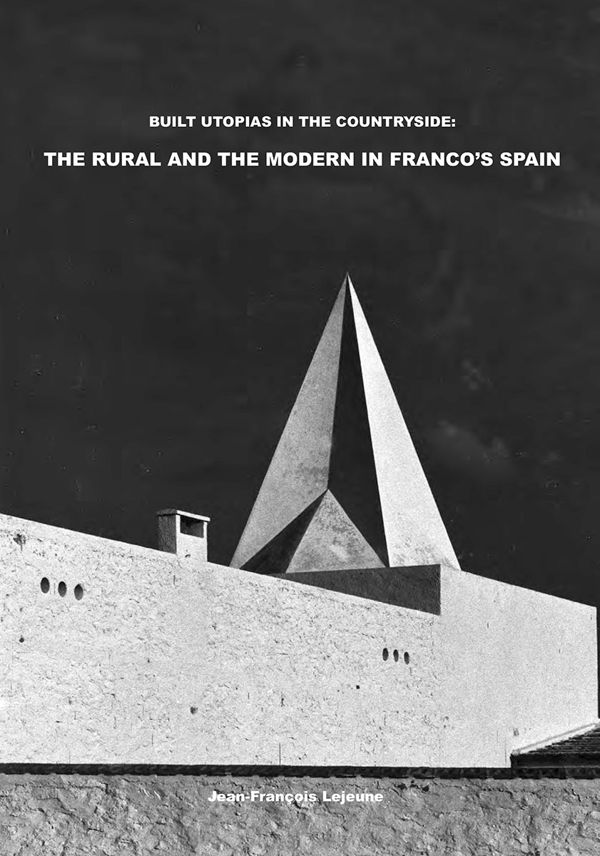 Built utopias in the countryside: the rural and the modern in Franco’s Spain